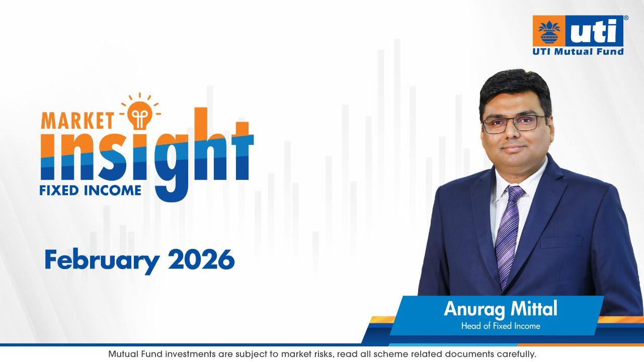 Market Insight Fixed Income- February 2026 | UTI Mutual Fund